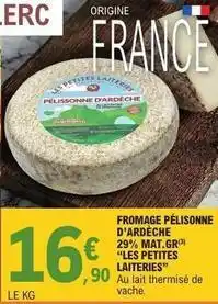 E.Leclerc Erc - fromage pelisonne d'ardeche 29% mat.gr les petites laiteries offre