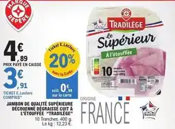 E.Leclerc E.leclerc - jambon de qualité supérieur découenné dégraissé cuit à l'étouffée stadilège offre