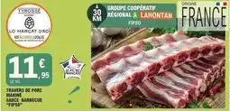 E.Leclerc Travers de porc manine sauce barbecue offre