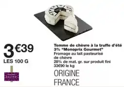 Monop' Monoprix Gourmet Tomme de chèvre à la truffe d'été offre