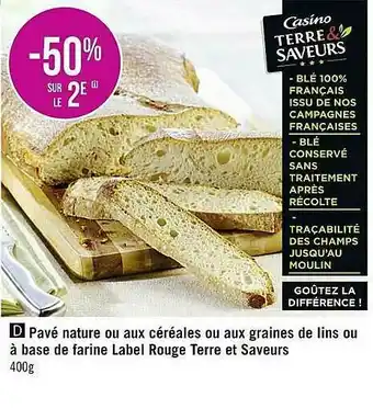 Casino Supermarchés Pavé Nature Ou Aux Céréales Ou Aux Graines De Lins Ou à Base De Farine Label Rouge Terre Et Saveurs offre