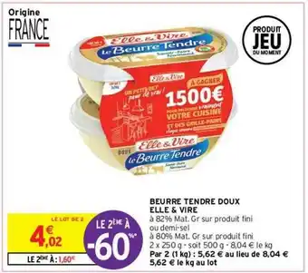 Intermarché Beurre Tendre Doux Elle & Vire Le 2ème à -60% offre