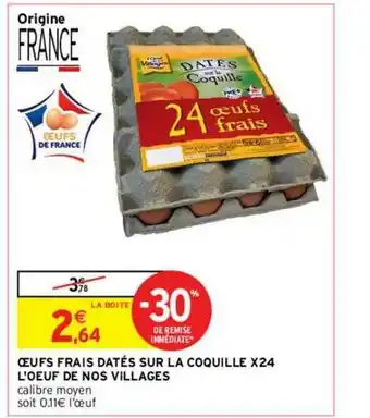 Intermarché œufs Frais Datés Sur La Coquille X24 L’œuf De Nos Villages -30% De Remise Immédiate offre