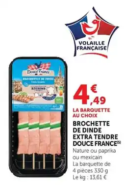 Super U Douce France Brochette de dinde offre