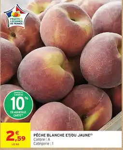 Intermarché Hyper FRUITS & LEGUMES DE FRANCE PÊCHE BLANCHE ET/OU JAUNE offre