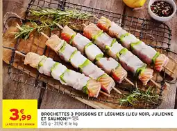 Intermarché Hyper BROCHETTES 3 POISSONS ET LÉGUMES offre