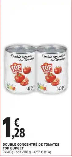 Intermarché Hyper TOP BUDGET Double concentré de Tomates offre