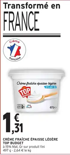 Intermarché Hyper TOP BUDGET Crème fraîche épaisse légère offre