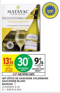 Intermarché Hyper MATAYAC IGP CÔTES DE GASCogne COLOMBARD SAUVIGNON BLANC offre