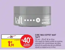 Intermarché Hyper TAFT Cire wax effet mat offre