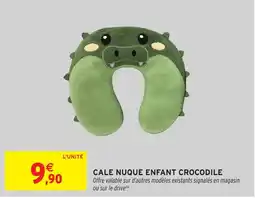 Intermarché Hyper CROCODILE CALE NUQUE ENFANT offre