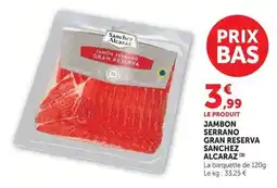U Express SANCHEZ ALCARAZ JAMBON SERRANO GRAN RESERVA offre