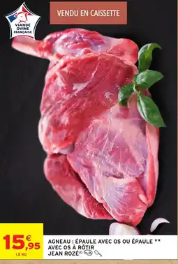 Intermarché JEAN ROZÉ Agneau : Épaule avec os ou épaule offre