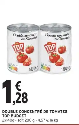 Intermarché TOP BUDGET Double concentré de Tomates offre