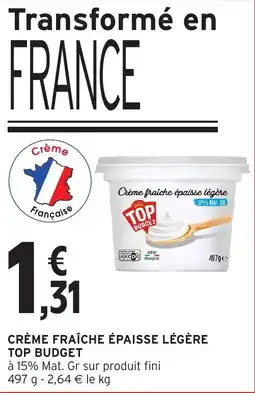 Intermarché Top budget crème fraîche épaisse légère offre