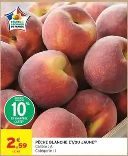 Intermarché Pêche blanche et/ou jaune offre