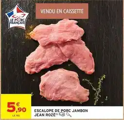 Intermarché Jean rosé - escalope de porc jambon offre