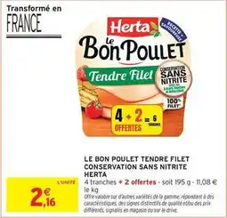 Intermarché Herta - le bon poulet tendre filet conservation sans nitrite offre