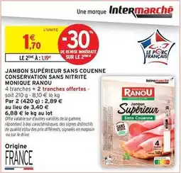 Intermarché Monique ranou - jambon supérieur sans couenne conservation sans nitrite offre