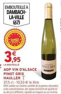 Intermarché Hauller - aop vin d'alsace pinot gris offre