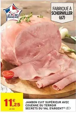 Intermarché Secrets du val d'argent - jambon cuit superieur avec couenne du terroir secrets du val d'argent offre