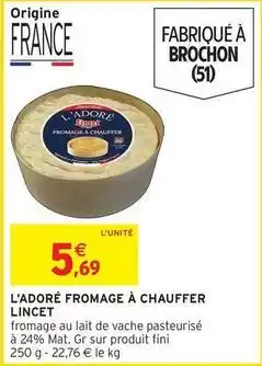 Intermarché Lincet - l'adore fromage à chauffer offre