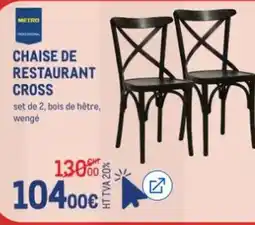 METRO METRO CHAISE DE RESTAURANT CROSS offre