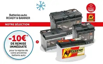 Roady Roady / banner bon plan sur les batteries auto roady & banner offre