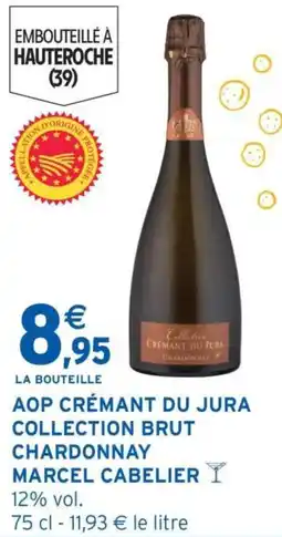 Intermarché MARCEL CABELIER CRÉMANT DU JURA COLLECTION BRUT CHARDONNAY offre