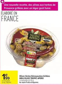 Carrefour Market TROPIC APERO Olives Vertes Dénouyautées Grillées offre