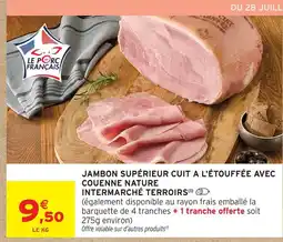 Intermarché Intermarché terroirs jambon supérieur cuit à l'étouffée avec couenne nature offre