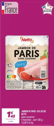 Netto Netto jambon de paris -25% de sel sans couenne offre