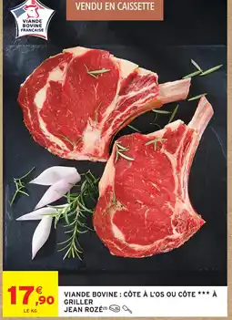 Intermarché Jean rozé viande bovine : côte à l'os ou côte à griller offre
