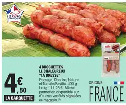 E.Leclerc La bresse 4 brochettes le chaleureux offre