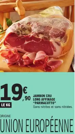 E.Leclerc Parmacotto jambon cru long affinage offre