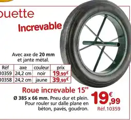 Provence Outillage Roue increvable 15" offre