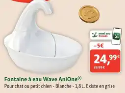 Maxi Zoo AniOne Fontaine à eau Wave offre