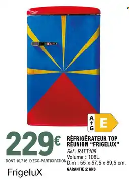 E.Leclerc FrigeluX RÉFRIGÉRATEUR TOP RÉUNION offre