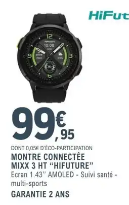 E.Leclerc Espace Culturel HIFUTURE MONTRE CONNECTÉE MIXX 3 HT offre