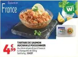 Auchan Supermarché AUCHAN LE POISSONNIER TARTARE DE SAUMON offre