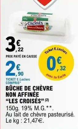 E.Leclerc CROISÉS Bûche de chèvre offre