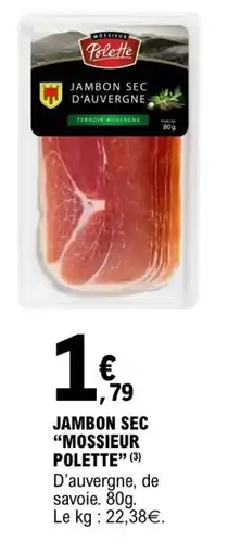 E.Leclerc MOSSEUR POLETTE JAMBON SEC D'AUVERGNE offre