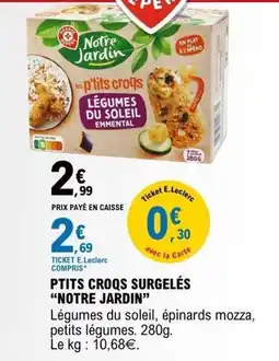 E.Leclerc Notre Jardin PTITS CROQS SURGELÉS offre