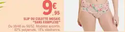 E.Leclerc Slip ou cullotte mosaic sans complexe offre