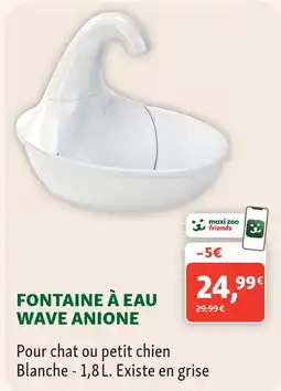 Maxi Zoo Anione fontaine à eau wave offre
