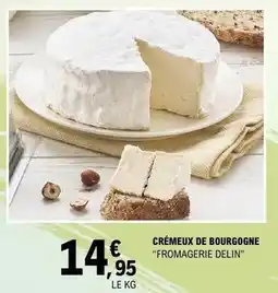 E.Leclerc Fromagerie delin - cremeux de bourgogne offre