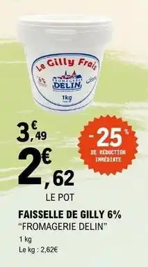 E.Leclerc Fromagerie delin - faisselle de gilly 6% offre