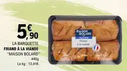 E.Leclerc Maison bolard - la barquette friand à la viande offre
