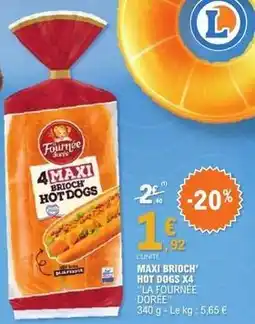 E.Leclerc La fournée dorée - maxi brioch hot dogs x4 offre