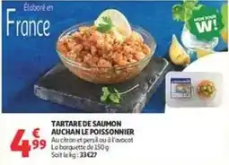 Auchan Supermarché Tartare - de saumon le poissonnier offre